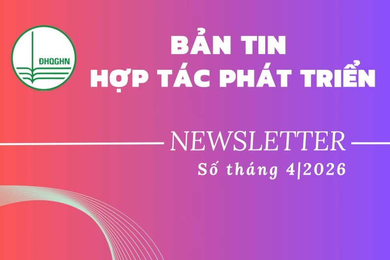 Bản tin Hợp tác phát triển ĐHQGHN tháng 4/2026